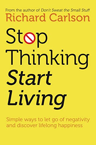 Stop Thinking, Start Living: Discover Lifelong Happiness von imusti